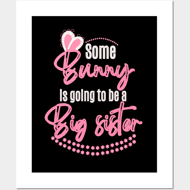 Some Bunny Is Going To Be A Big Sister Wall Art by Ezzkouch